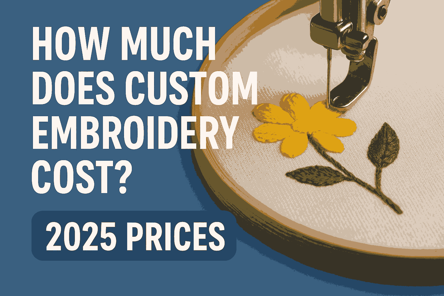 how much does custom embroidery cost? 2025 prices